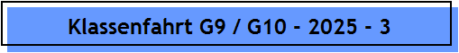 Klassenfahrt G9 / G10 - 2025 - 3